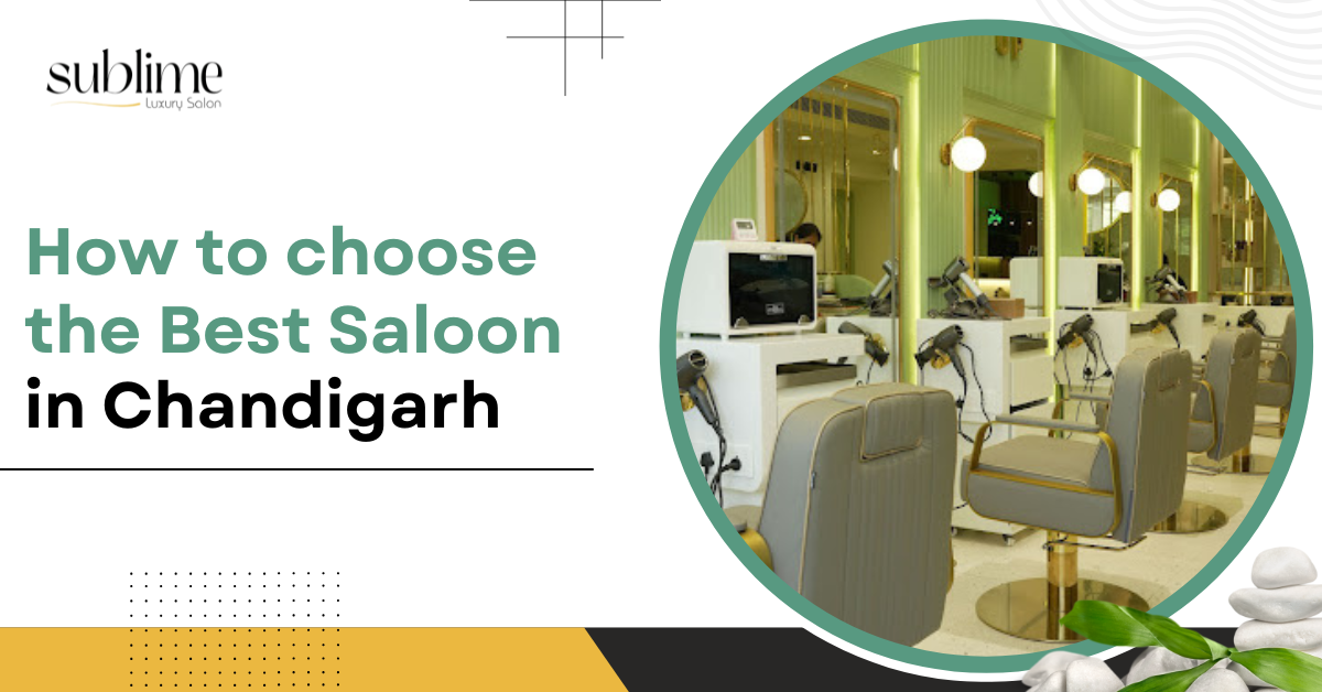 How to Choose the Best Salon in Chandigarh?