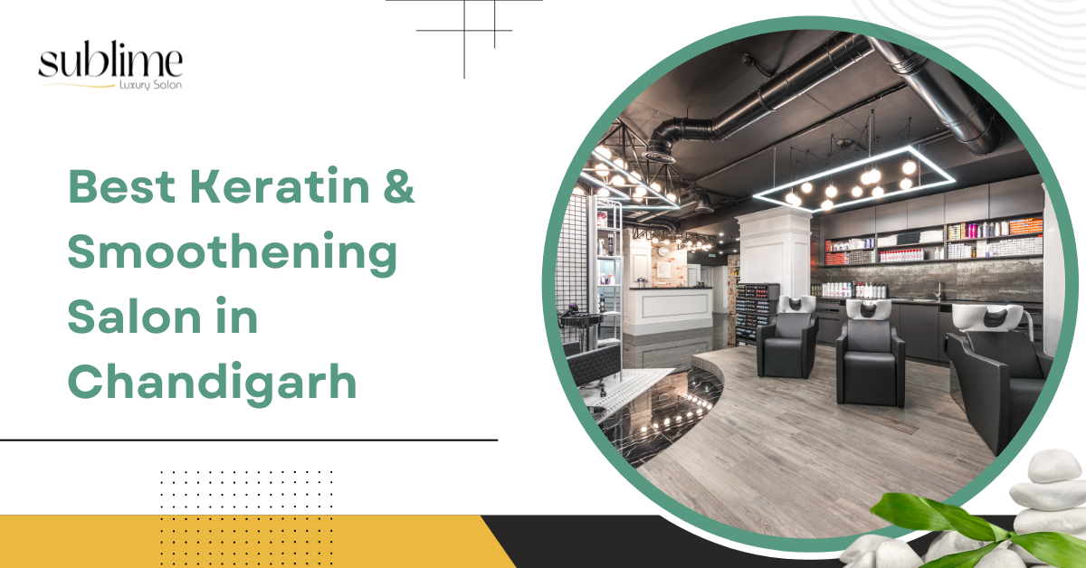 Best Keratin & Smoothening Salon in Chandigarh