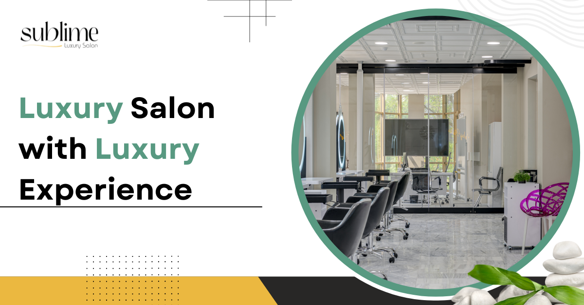 Luxury Salon with Luxury Experience