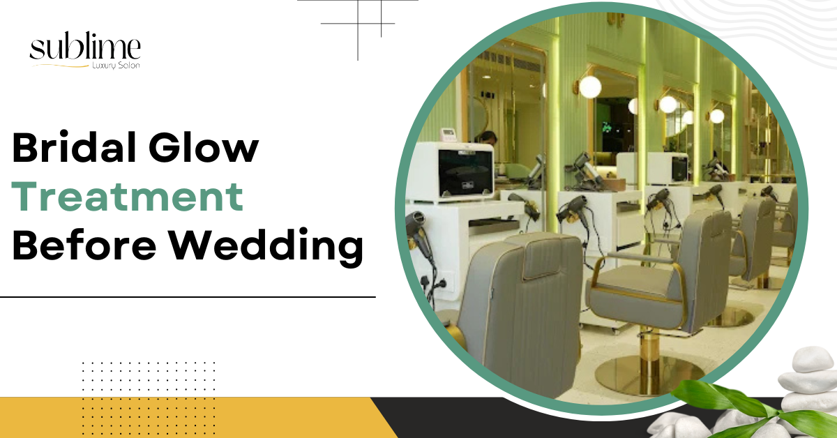 Bridal Glow Treatment Before Wedding 