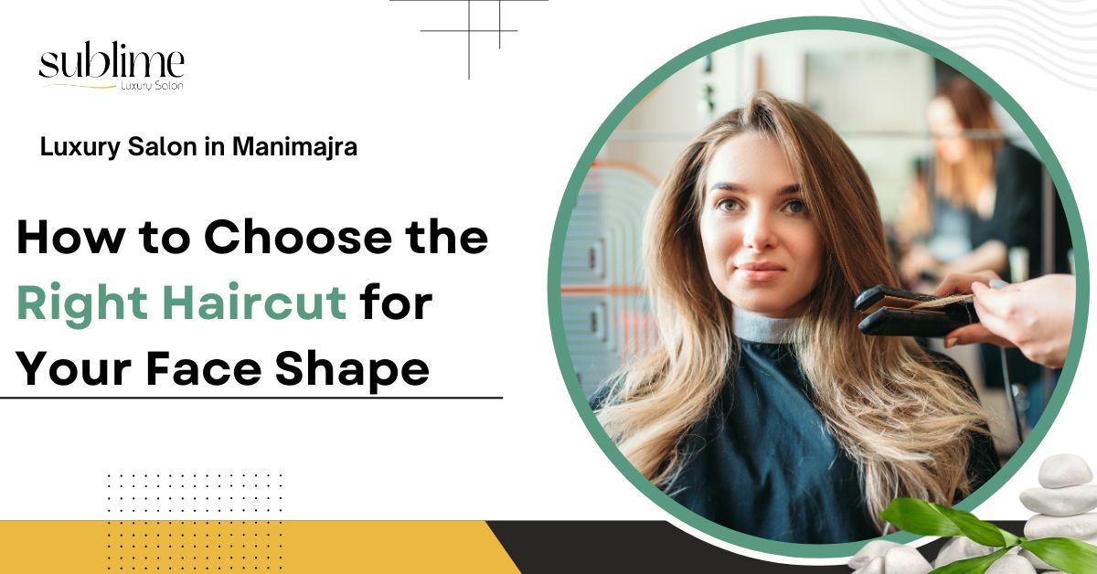 How to Choose the Right Haircut for Your Face Shape