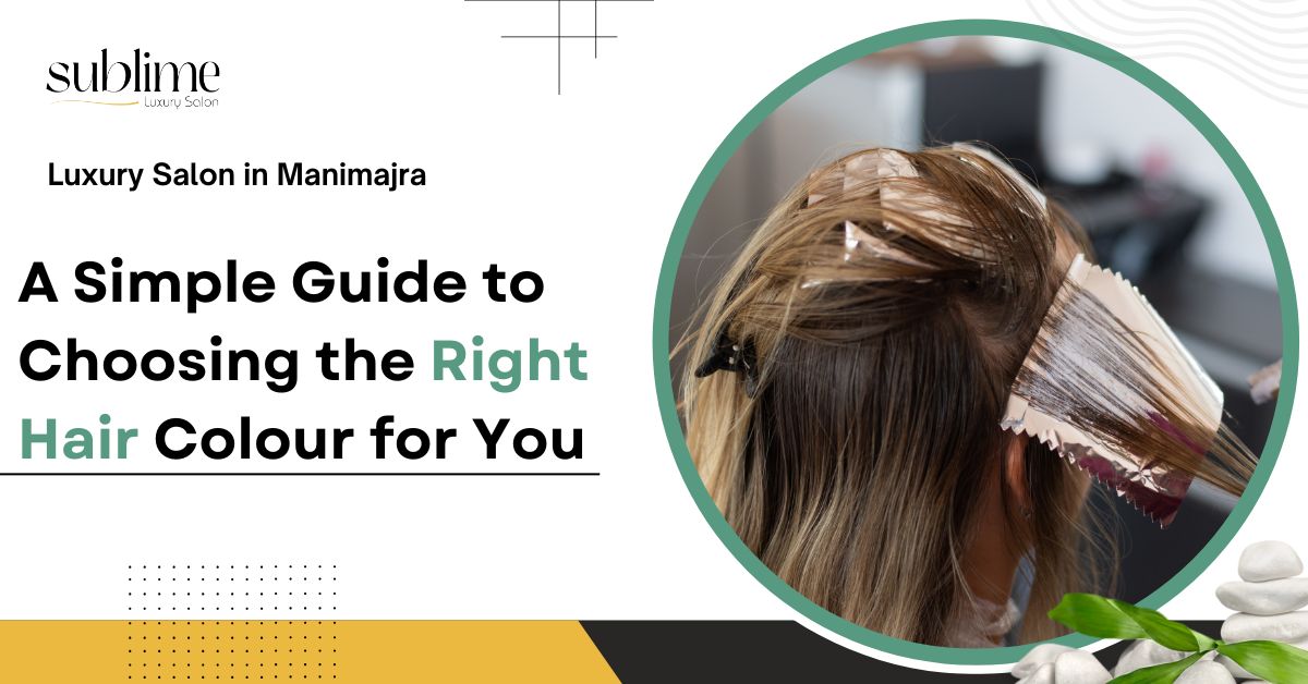 A Simple Guide to Choosing the Right Hair Colour for You