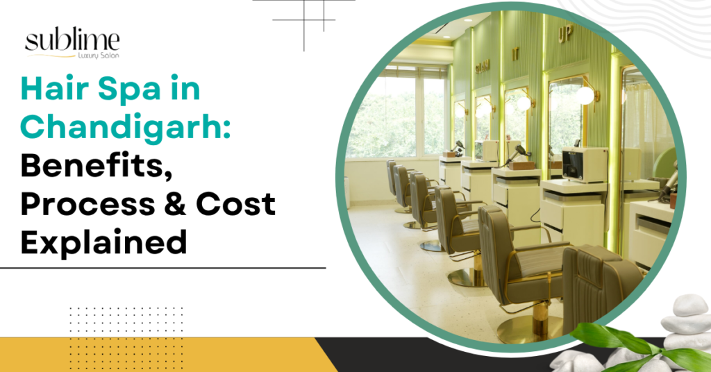 Hair Spa in Chandigarh: Benefits, Process & Cost Explained